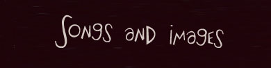 songs + images